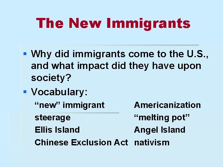 The New Immigrants § Why did immigrants come to the U. S. , and