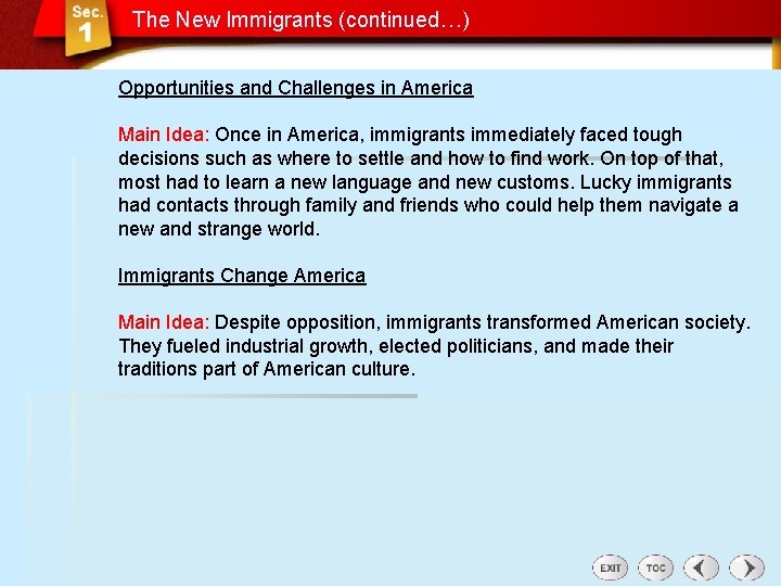 The New Immigrants (continued…) Opportunities and Challenges in America Main Idea: Once in America,