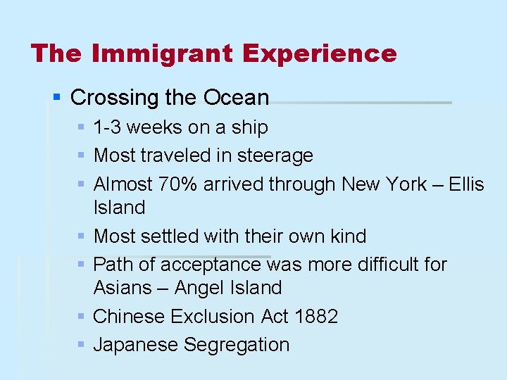The Immigrant Experience § Crossing the Ocean § 1 -3 weeks on a ship