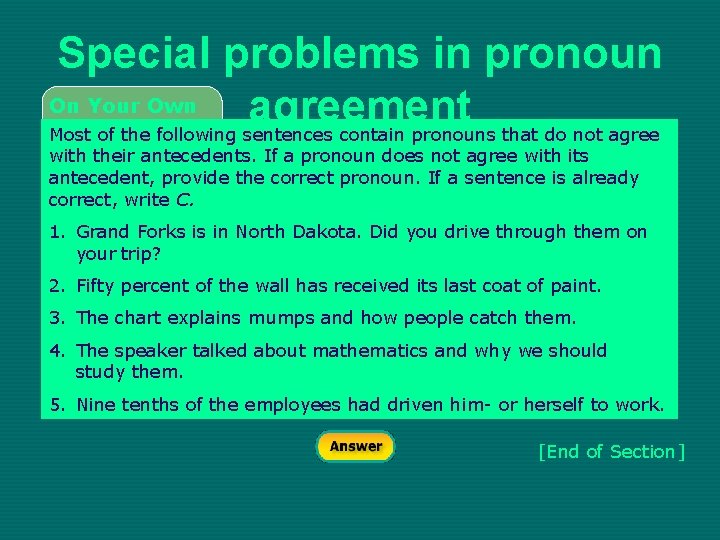 Special problems in pronoun On Your Own agreement Most of the following sentences contain