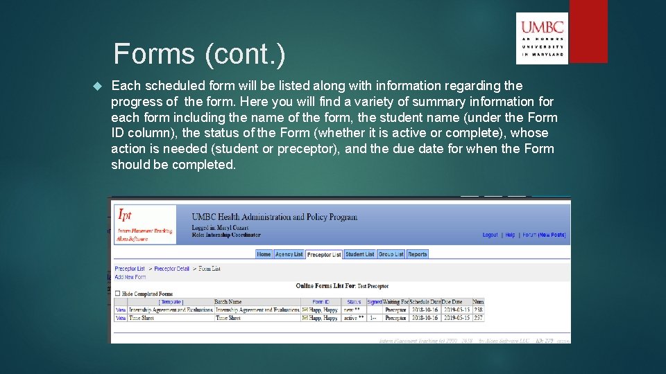 Forms (cont. ) Each scheduled form will be listed along with information regarding the