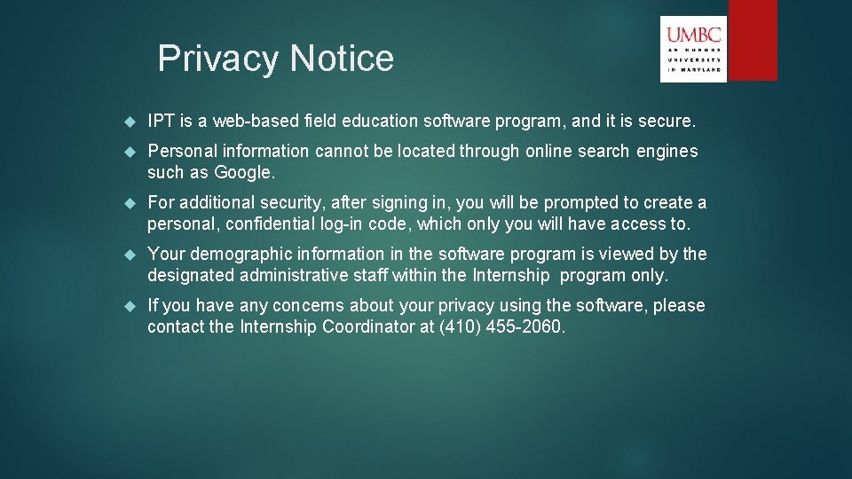 Privacy Notice IPT is a web-based field education software program, and it is secure.