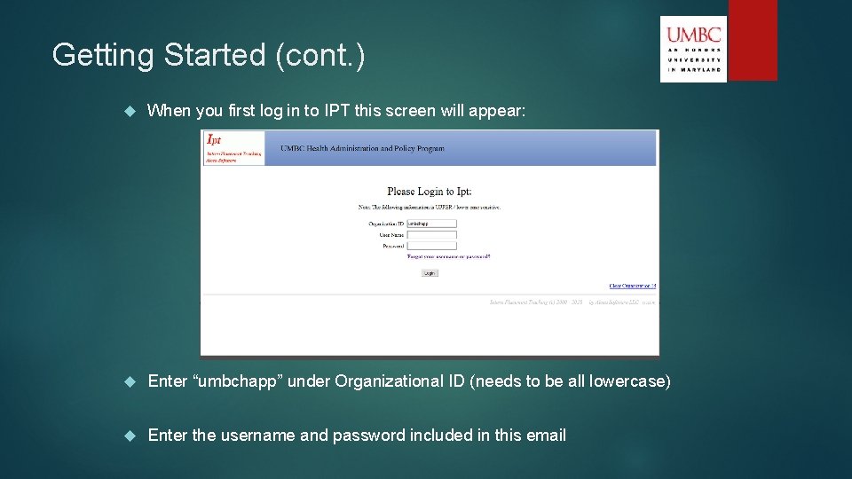 Getting Started (cont. ) When you first log in to IPT this screen will
