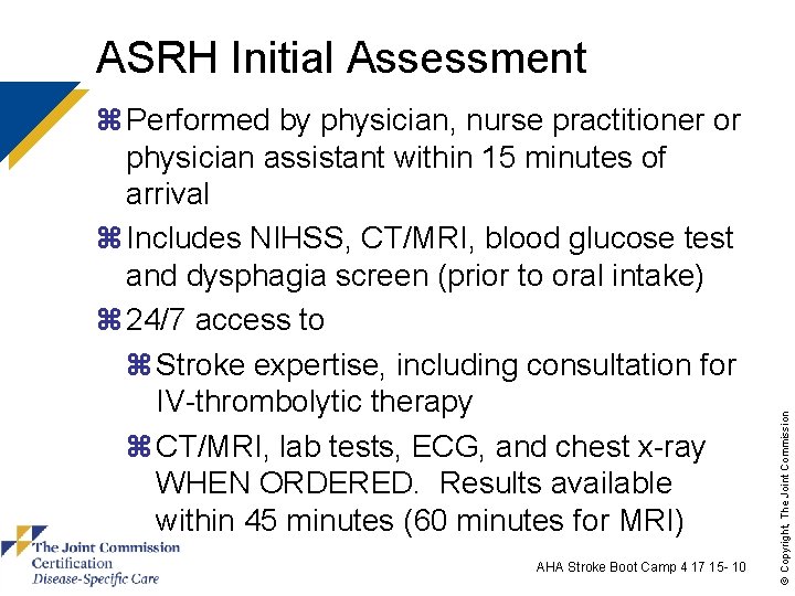 z Performed by physician, nurse practitioner or physician assistant within 15 minutes of arrival z Performed by physician, nurse practitioner or physician assistant within 15 minutes of arrival