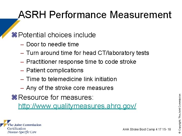 ASRH Performance Measurement z Potential choices include Door to needle time Turn around time