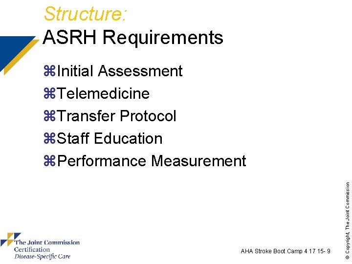 Structure: ASRH Requirements AHA Stroke Boot Camp 4 17 15 - 9 © Copyright,
