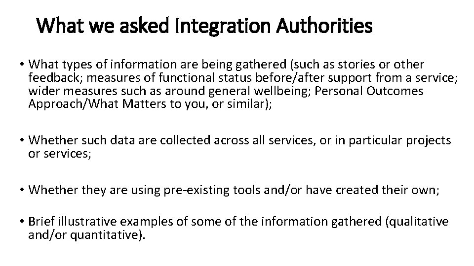 What we asked Integration Authorities • What types of information are being gathered (such