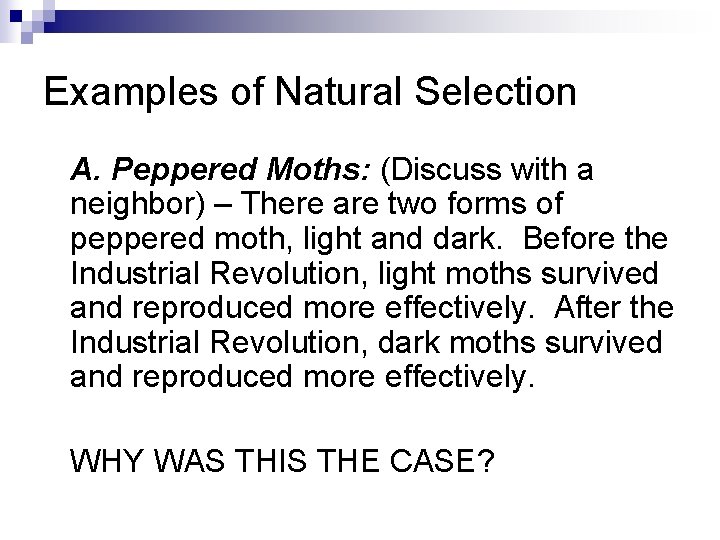 Examples of Natural Selection A. Peppered Moths: (Discuss with a neighbor) – There are
