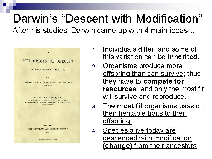 Darwin’s “Descent with Modification” After his studies, Darwin came up with 4 main ideas…