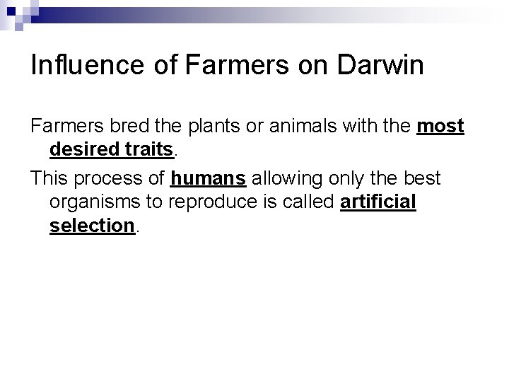Influence of Farmers on Darwin Farmers bred the plants or animals with the most