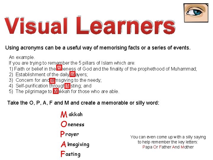 Visual Learners Using acronyms can be a useful way of memorising facts or a