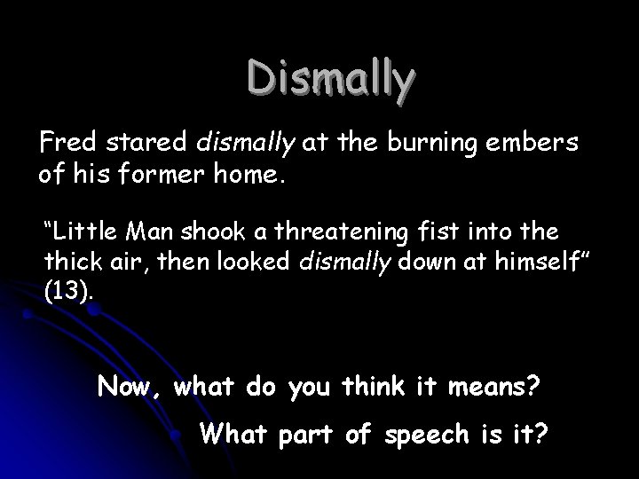 Dismally Fred stared dismally at the burning embers of his former home. “Little Man