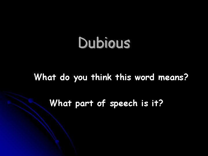 Dubious What do you think this word means? What part of speech is it?