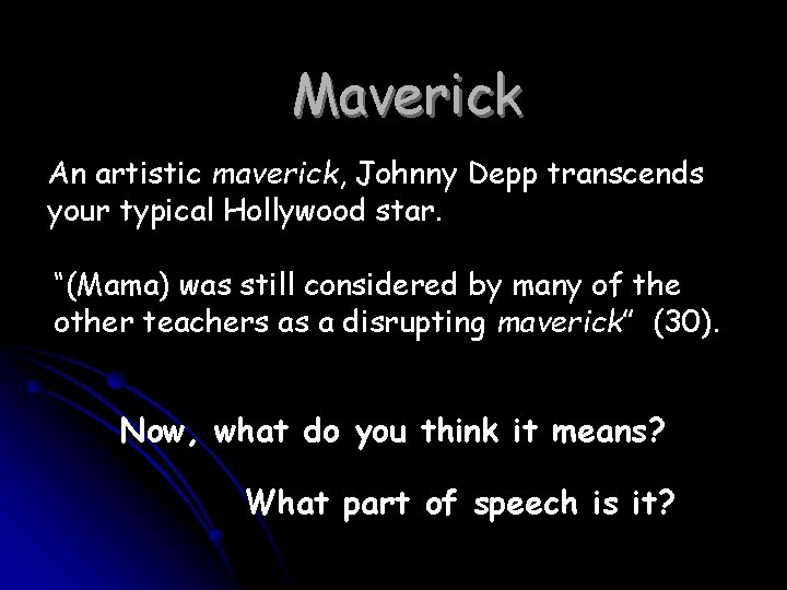 Maverick An artistic maverick, Johnny Depp transcends your typical Hollywood star. “(Mama) was still