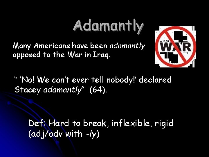 Adamantly Many Americans have been adamantly opposed to the War in Iraq. “ ‘No!