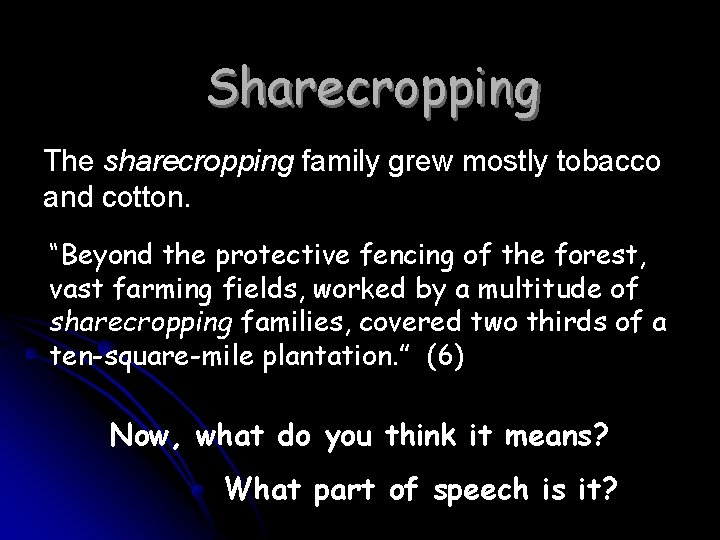 Sharecropping The sharecropping family grew mostly tobacco and cotton. “Beyond the protective fencing of