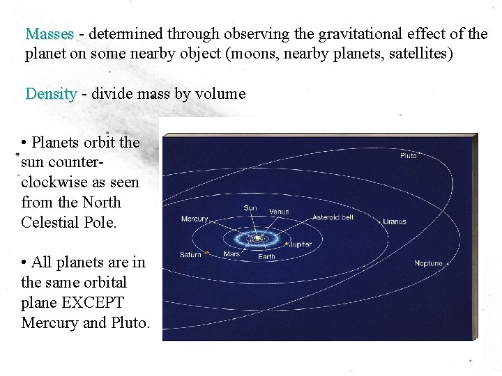Masses - determined through observing the gravitational effect of the planet on some nearby