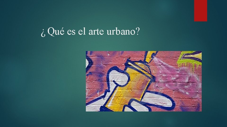 ¿ Qué es el arte urbano? 