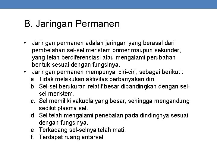 B. Jaringan Permanen • Jaringan permanen adalah jaringan yang berasal dari pembelahan sel-sel meristem