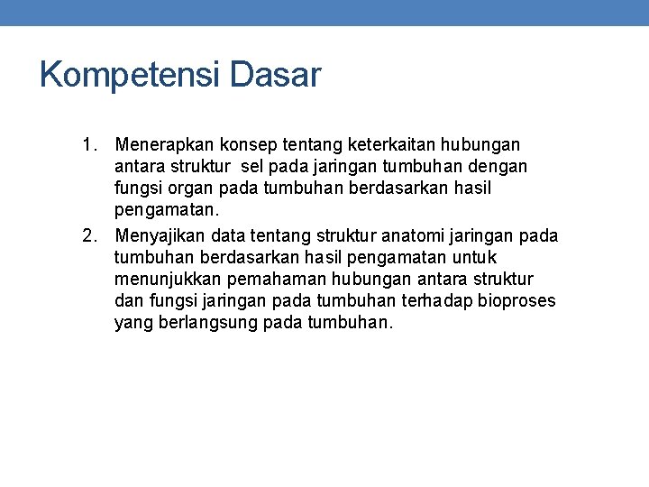 Kompetensi Dasar 1. Menerapkan konsep tentang keterkaitan hubungan antara struktur sel pada jaringan tumbuhan