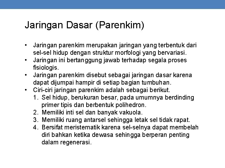 Jaringan Dasar (Parenkim) • Jaringan parenkim merupakan jaringan yang terbentuk dari sel-sel hidup dengan