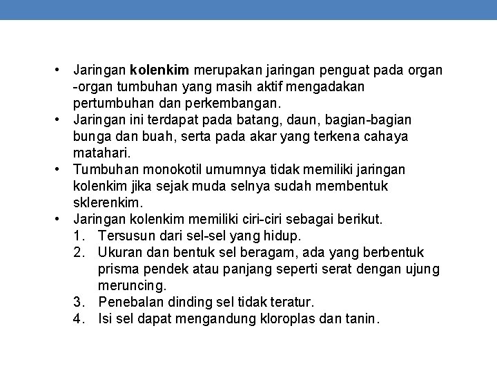  • Jaringan kolenkim merupakan jaringan penguat pada organ -organ tumbuhan yang masih aktif