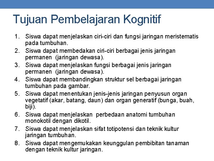 Tujuan Pembelajaran Kognitif 1. Siswa dapat menjelaskan ciri-ciri dan fungsi jaringan meristematis pada tumbuhan.