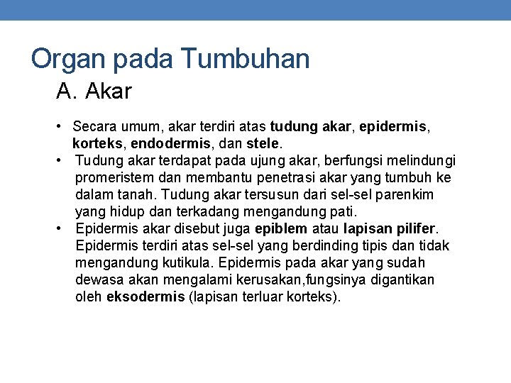 Organ pada Tumbuhan A. Akar • Secara umum, akar terdiri atas tudung akar, epidermis,