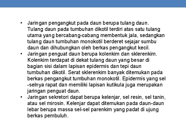  • Jaringan pengangkut pada daun berupa tulang daun. Tulang daun pada tumbuhan dikotil