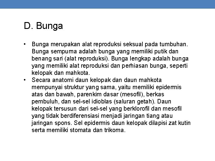 D. Bunga • Bunga merupakan alat reproduksi seksual pada tumbuhan. Bunga sempurna adalah bunga