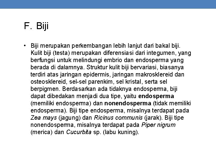 F. Biji • Biji merupakan perkembangan lebih lanjut dari bakal biji. Kulit biji (testa)