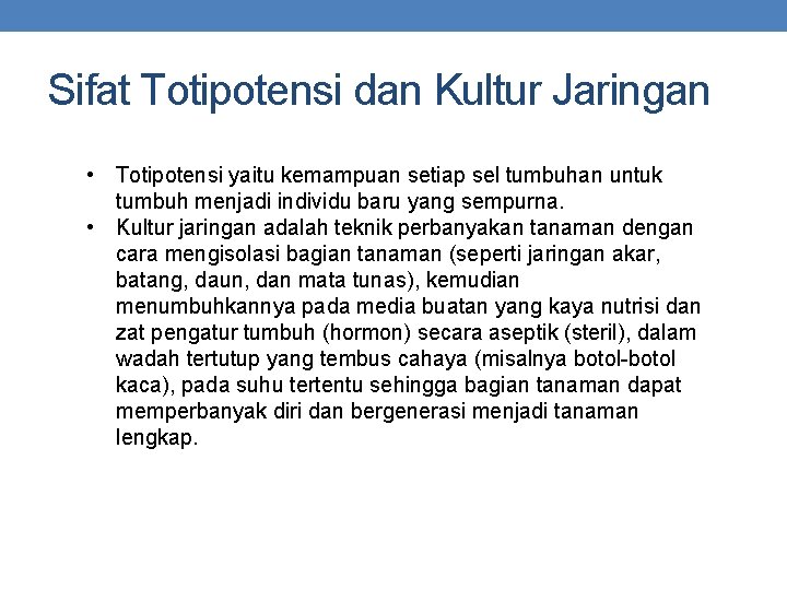 Sifat Totipotensi dan Kultur Jaringan • Totipotensi yaitu kemampuan setiap sel tumbuhan untuk tumbuh