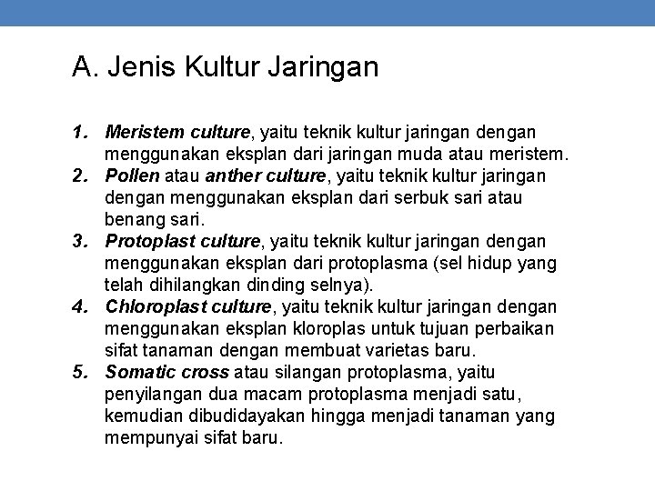 A. Jenis Kultur Jaringan 1. Meristem culture, yaitu teknik kultur jaringan dengan menggunakan eksplan