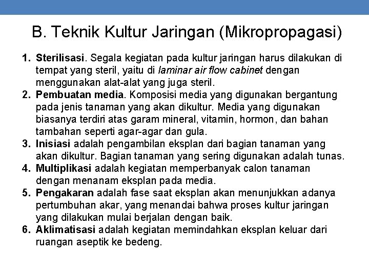 B. Teknik Kultur Jaringan (Mikropropagasi) 1. Sterilisasi. Segala kegiatan pada kultur jaringan harus dilakukan