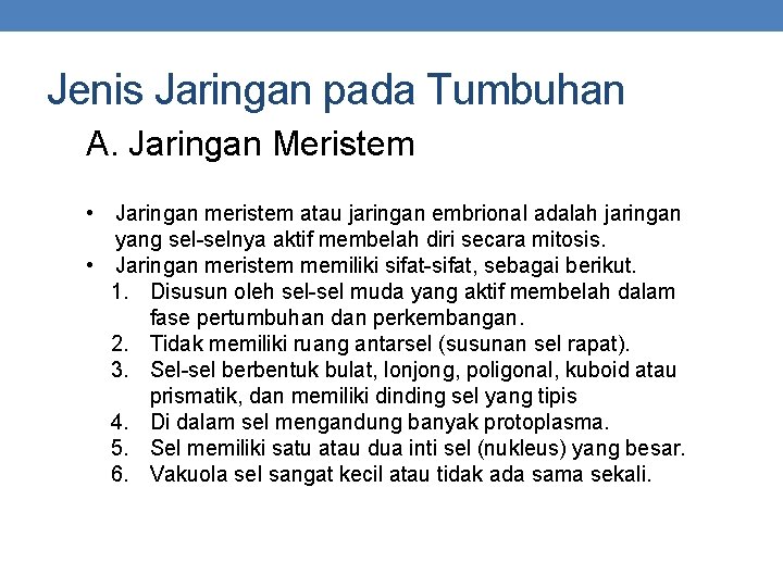 Jenis Jaringan pada Tumbuhan A. Jaringan Meristem • Jaringan meristem atau jaringan embrional adalah