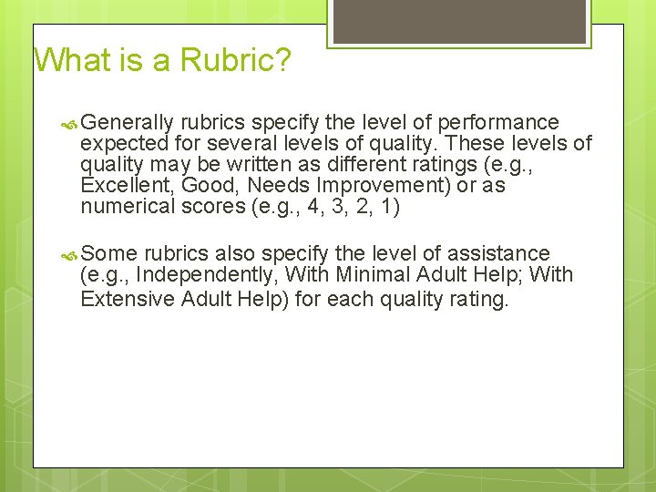 What is a Rubric? Generally rubrics specify the level of performance expected for several