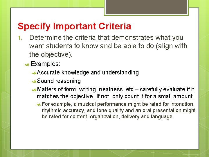 Specify Important Criteria 1. Determine the criteria that demonstrates what you want students to