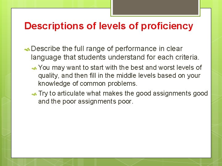 Descriptions of levels of proficiency Describe the full range of performance in clear language