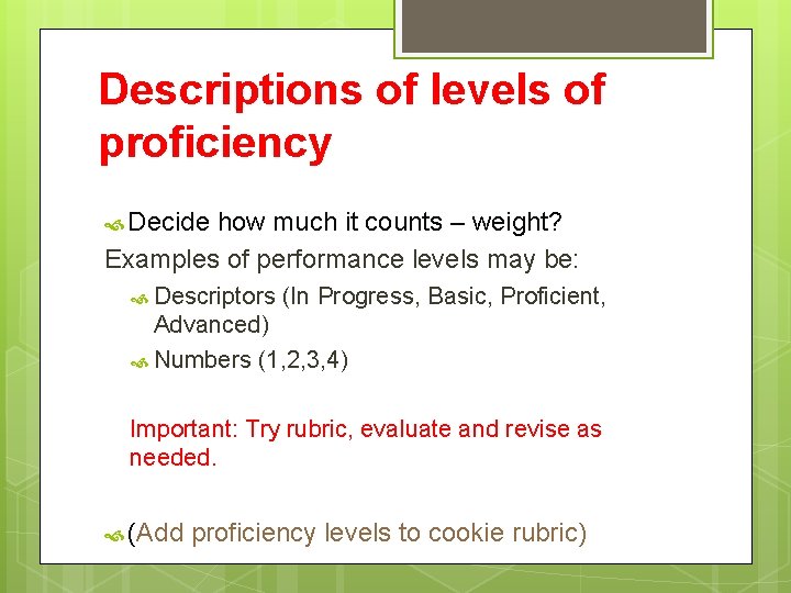 Descriptions of levels of proficiency Decide how much it counts – weight? Examples of