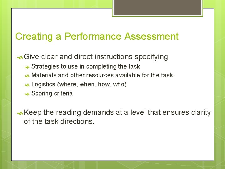 Creating a Performance Assessment Give clear and direct instructions specifying Strategies to use in