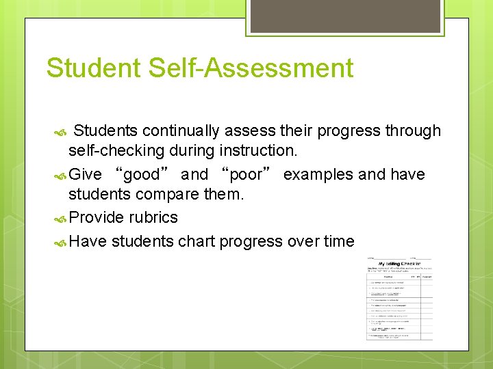Student Self-Assessment Students continually assess their progress through self-checking during instruction. Give “good” and