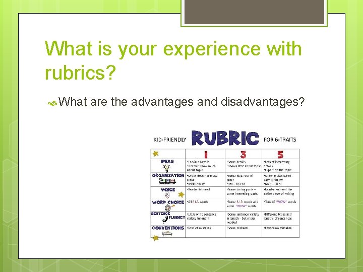What is your experience with rubrics? What are the advantages and disadvantages? 