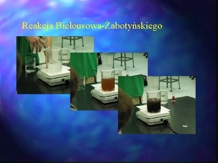 Reakcja Biełousowa-Żabotyńskiego Reakcja Biełousowa-Żabotyńskiego