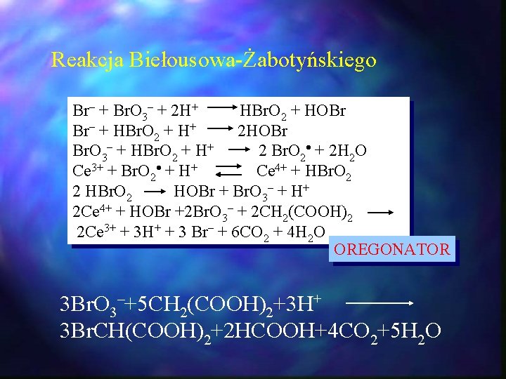 Reakcja Biełousowa-Żabotyńskiego Br– + Br. O 3– + 2 H+ HBr. O 2 + Reakcja Biełousowa-Żabotyńskiego Br– + Br. O 3– + 2 H+ HBr. O 2 +