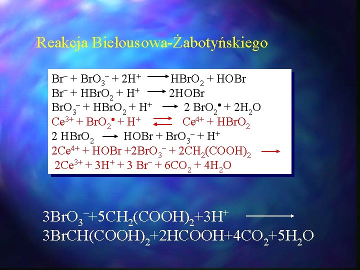 Reakcja Biełousowa-Żabotyńskiego Br– + Br. O 3– + 2 H+ HBr. O 2 + Reakcja Biełousowa-Żabotyńskiego Br– + Br. O 3– + 2 H+ HBr. O 2 +