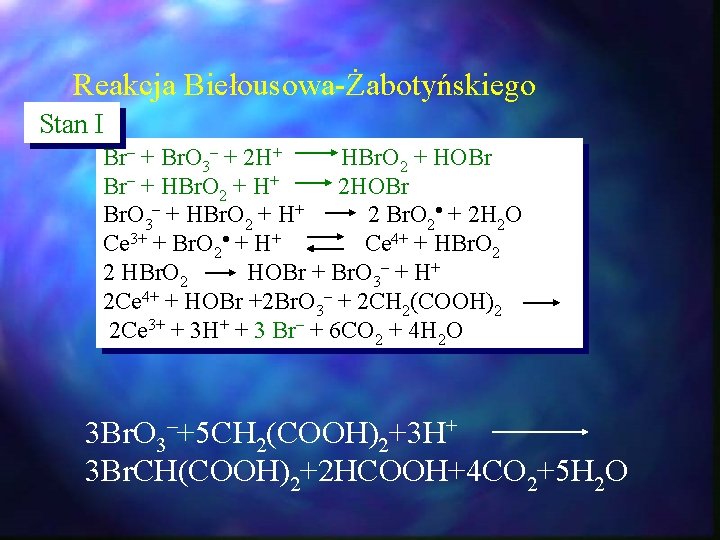 Reakcja Biełousowa-Żabotyńskiego Stan I Br– + Br. O 3– + 2 H+ HBr. O Reakcja Biełousowa-Żabotyńskiego Stan I Br– + Br. O 3– + 2 H+ HBr. O