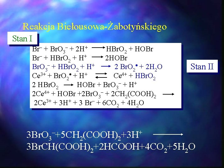 Reakcja Biełousowa-Żabotyńskiego Stan I Br– + Br. O 3– + 2 H+ HBr. O Reakcja Biełousowa-Żabotyńskiego Stan I Br– + Br. O 3– + 2 H+ HBr. O