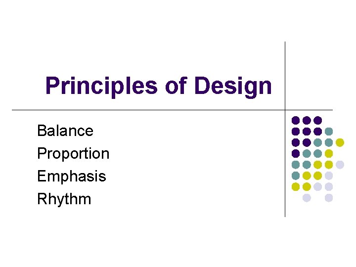 Principles of Design Balance Proportion Emphasis Rhythm 