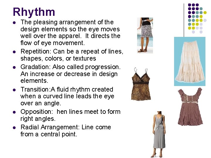 Rhythm l l l The pleasing arrangement of the design elements so the eye