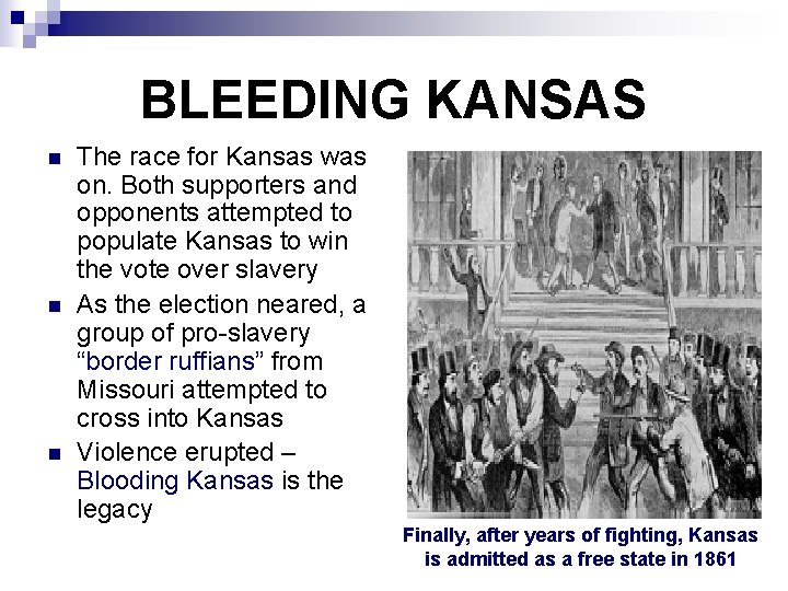 BLEEDING KANSAS n n n The race for Kansas was on. Both supporters and